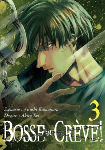 Bosse ou crève ! Tome 3 - Kamakura Atsushi ; Rei Akira