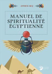 Manuel de spiritualité égyptienne - Jacq ANNICK