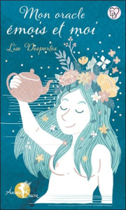 Mon oracle émois et moi - Desportes Lise