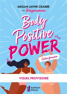 Body Positive Power - Crabbe Megan Jayne ; Delauvaux Cindie