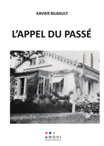 L'appel du passé. Souvenirs et témoignages des années 40 - Bilbault Xavier