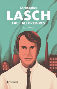 Christopher Lasch - Face au progrès - Ottavi Laurent