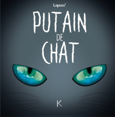 Putain de chat Tome 4 - LAPUSS'