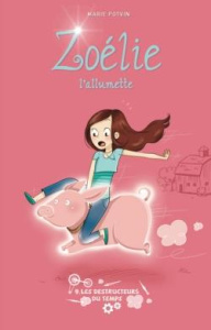 Zoélie l'allumette Tome 9 : Les Destructeurs du temps - Potvin Marie