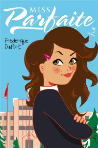 Miss Parfaite Tome 3 : Trop, c'est comme pas assez - Dufort Frédérique ; Côté Manuella ; Herbage Anaïs