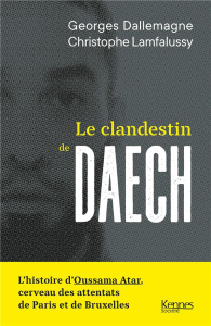 Le clandestin de Daech - Dallemagne Georges ; Lamfalussy Christophe