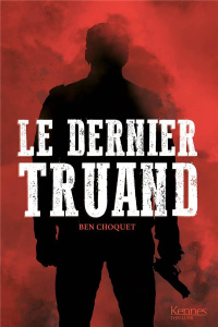 Le dernier truand - Choquet Ben