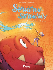 Sorcières Sorcières Tome 6 : Le mystère des enfants disparus - Chamblain Joris ; Thibaudier Lucile