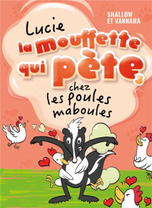 Lucie la mouffette qui pète Tome 3 : Lucie la mouffette qui pète chez les poules maboules - SHALLOW