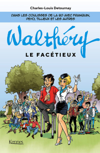 F. Walthéry le facétieux. Dans les coulisses de la BD avec Franquin, Peyo, Tillieux et les autres - Detournay Charles-Louis