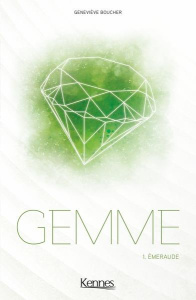 Gemme Tome 1 : Emeraude - Boucher Geneviève