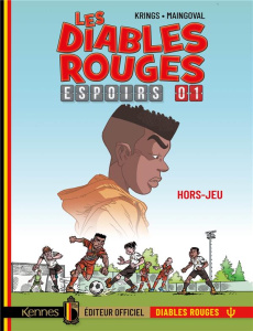Les Diables Rouges Espoirs Tome 1 : Hors-jeu - Maingoval François ; Krings Jean-Marc