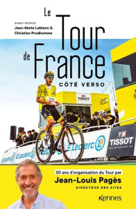 Le Tour de France côté verso. 30 ans d'organisation du Tour - Pagès Jean-Louis ; Leblanc Jean-Marie ; Prudhomme