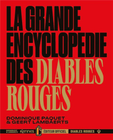 La grande encyclopédie des Diables Rouges - Paquet Dominique ; Lambaerts Geert