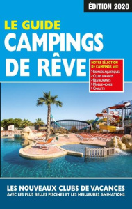 Le guide campings de rêve. Edition 2020 - Duparc Martine ; Latappy Natacha