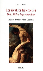 Les rivalités fraternelles. De la Bible à la psychanalyse - Sand Lea ; Ouaknin Marc-Alain