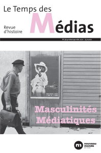 Le Temps des Médias N° 36, printemps-été 2021 : Masculinités médiatiques - Ambroise-Rendu Anne-Claude ; Veyrat-Masson Isabell
