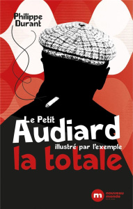 Le Petit Audiard. La totale - Durant Philippe ; M Bruno