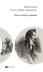 Mémoires d'un poète-assassin - Lacenaire Pierre-François ; Démier Francis