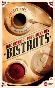 Une histoire populaire des bistrots - Bihl Laurent ; Ory Pascal