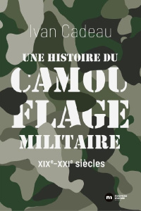 Une histoire du camouflage militaire. XIXe-XXIe siècles - Cadeau Ivan