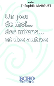 Un peu de moi... des miens... et des autres - Marguet Théophile