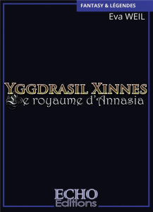 Yggdrasil Xinnes Tome 1 : Le royaume d'Annasia - Weil Eva