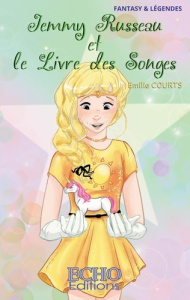 Jemmy Russeau Tome 4 : Jemmy Russeau et le Livre des Songes - Courts Emilie