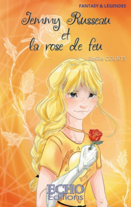 Jemmy Russeau Tome 5 : Jemmy Russeau et la rose de feu - Courts Emilie