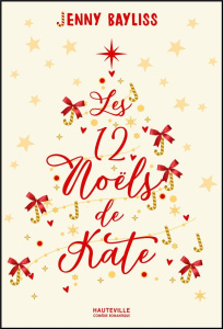 Les 12 Noëls de Kate - Bayliss Jenny ; Robert Benoît