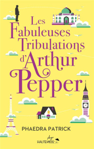 Les Fabuleuses Tribulations d'Arthur Pepper. Edition collector - Patrick Phaedra ; Degottex Cédric