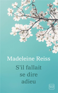 S'il fallait se dire adieu - Reiss Madeleine ; Degottex Cédric
