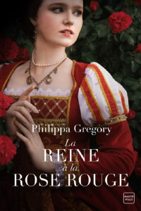 La Reine à la rose rouge - Gregory Philippa ; Lefort Mathias