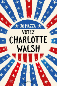 Votez Charlotte Walsh - Piazza Jo ; Touati Joëlle