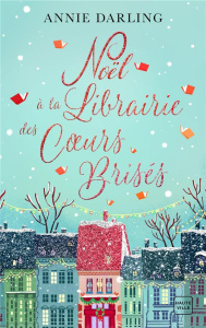Noël à la librairie des coeurs brisés - Darling Annie ; Coello Elodie