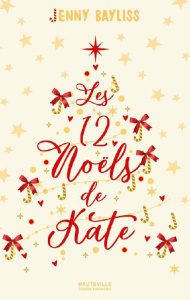 Les 12 Noëls de Kate - Bayliss Jenny ; Robert Benoît