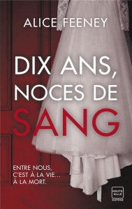 Dix ans, noces de sang - Feeney Alice ; Rolland-Le Dem Adèle