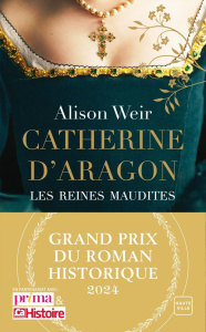Les reines maudites/01/Catherine d'Aragon. La Première Reine - Weir Alison