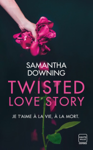 Twisted Love Story - Downing Samantha ; Coello Elodie