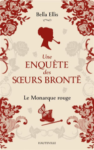 Une enquête des soeurs Brontë/03/Le Monarque rouge - Ellis Bella