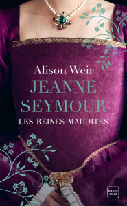 Les reines maudites/03/Jeanne Seymour. La Reine bien-aimée - Weir Alison