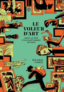 Le voleur d'art. Une histoire d'amour et de crimes - Finkel Michael ; Sibony Julie