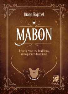 Mabon. Rituels, recettes et traditions de l'équinoxe d'automne - Rajchel Diana ; Verger Claire