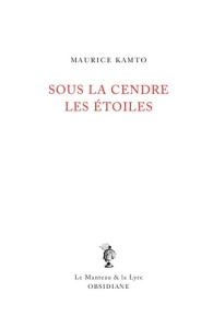 Sous la cendre les étoiles - Kamto Maurice
