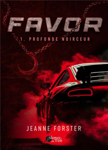 Favor Tome 1 : Profonde noirceur - Forster Jeanne