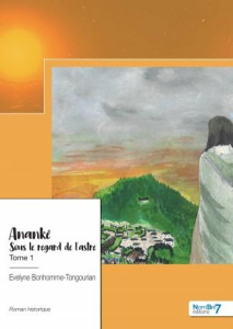 Anankê. Tome 1, Sous le regard de l'astre - Bonhomme-Tongourian Evelyne