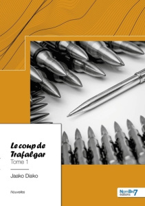 Le coup de Trafalgar. Tome 1 - Diako Jaako