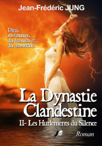 La dynastie clandestine Tome 2 : Les hurlements du Silence - Jung Jean-Frédéric