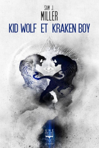 Kid Wolf et Kraken Boy - Miller Sam J. ; Police Aurélien ; Pagel Michel