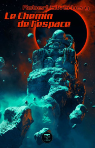 Le chemin de l'espace - Silverberg Robert ; Demuth Michel ; Durastanti Pie